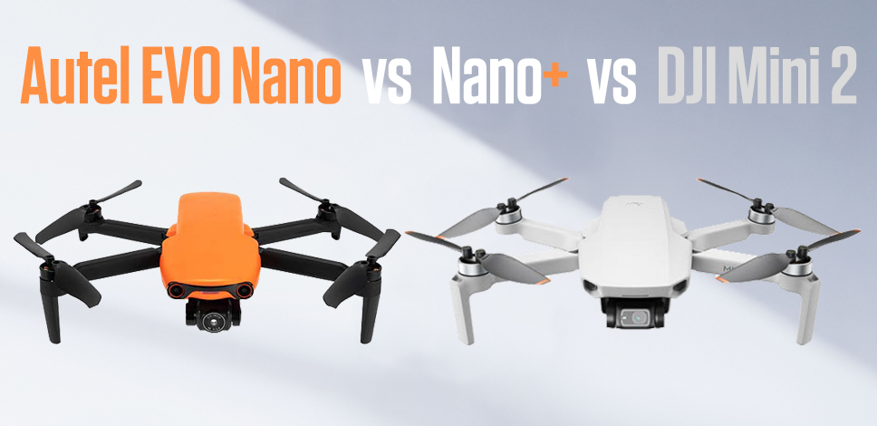 Autel Evo Nano vs Nano + vs DJI Mini 2