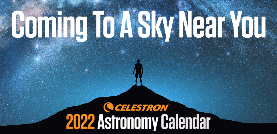 2022 Astronomy Calendar | Coming to a Sky Near You