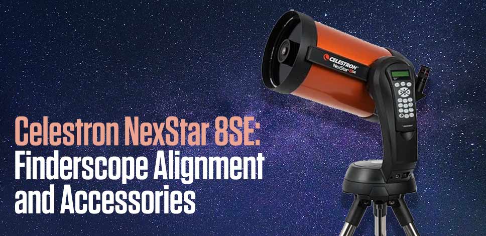 Celestron NexStar 8SE Finderscope Alignment and Accessories blog