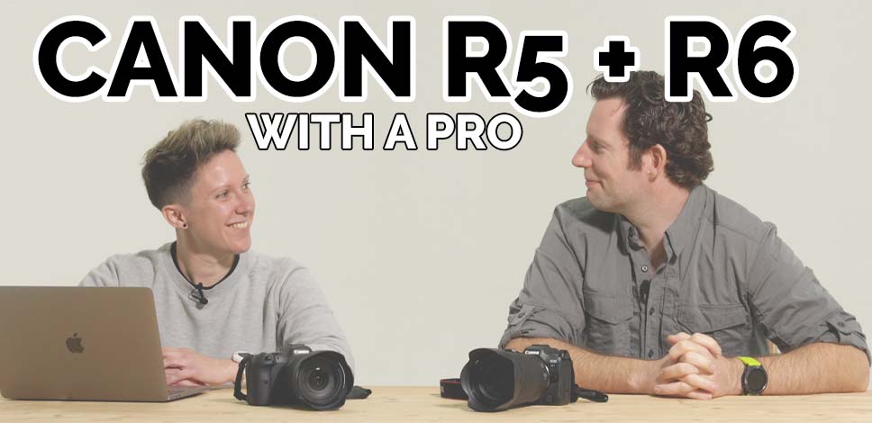 Canon R5 and R6 with a PRO