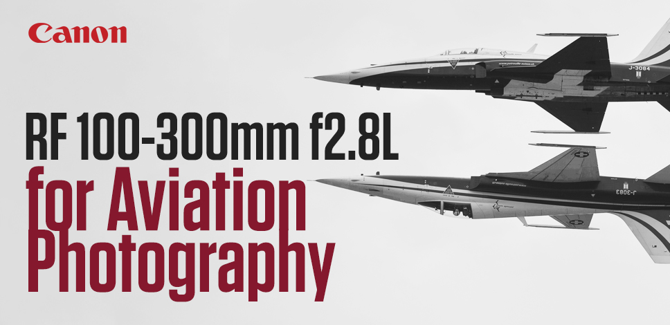 Canon RF 100-300mm f2.8L IS USM Lens For Aviation Photography