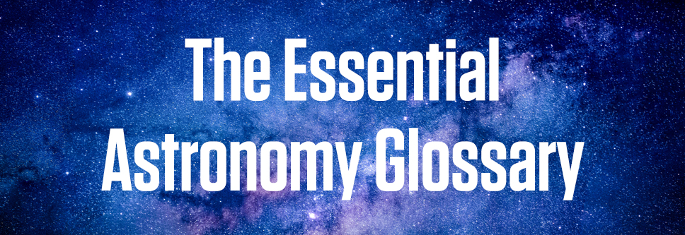 The Essential Astronomy Glossary