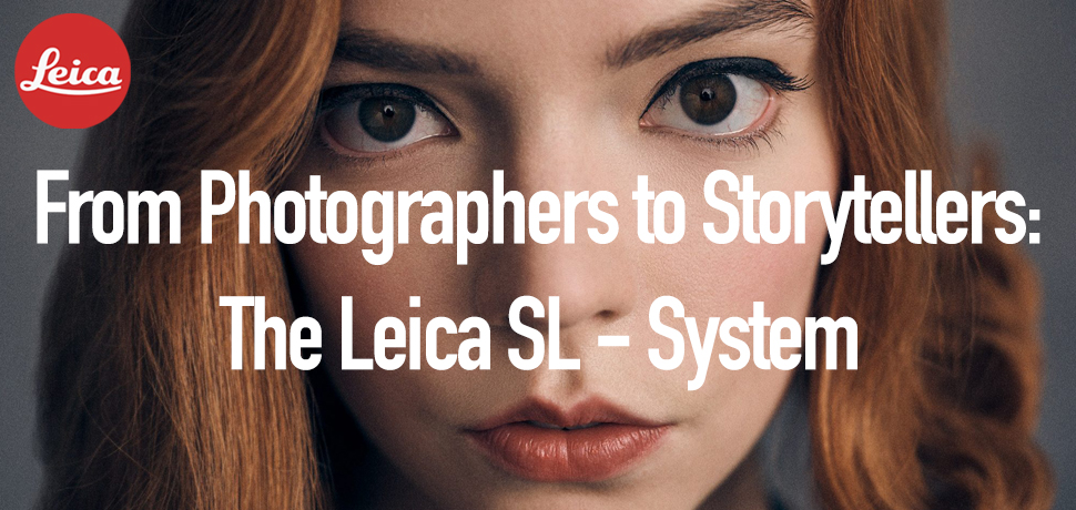 From Photographers to Storytellers: The Leica SL System