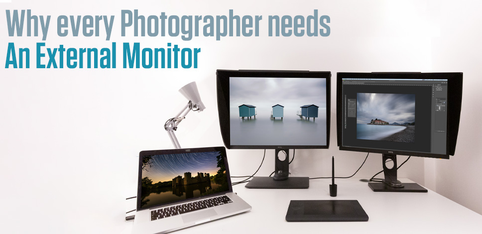 Why every Photographer needs an External Monitor