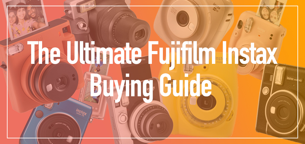 Fujifilm Instax Buying Guide: What You Need to Know About Cameras