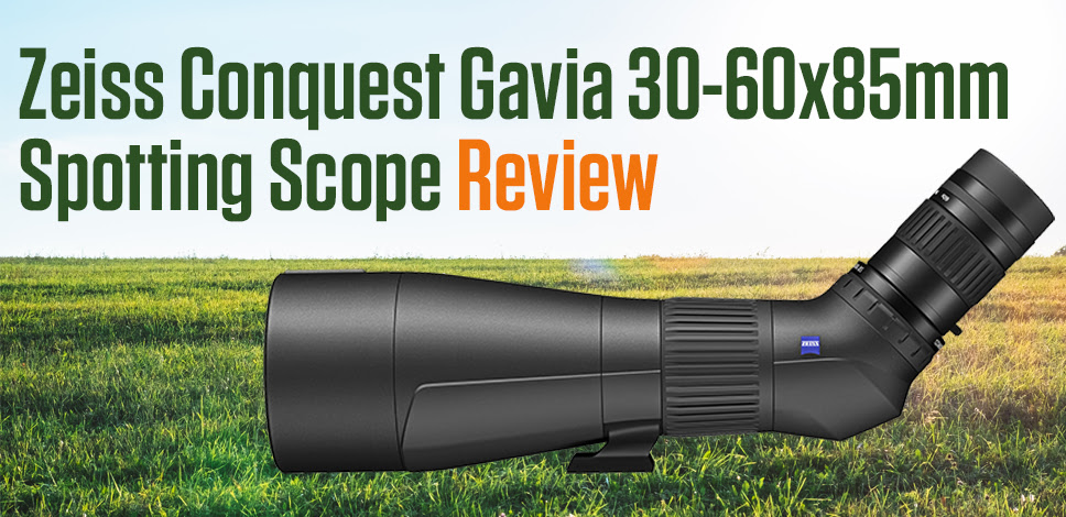 Zeiss Conquest Gavia 30-60x85mm Spotting Scope Review