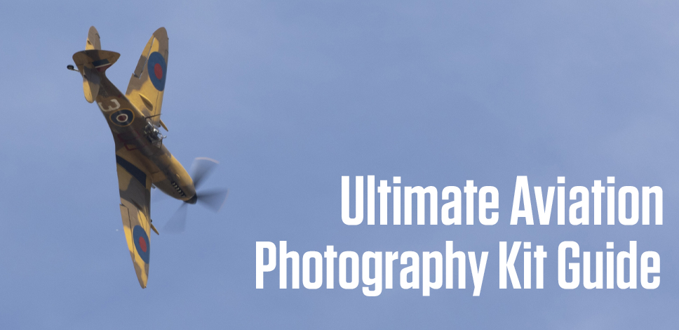 Ultimate Aviation Photography Camera Kit Guide