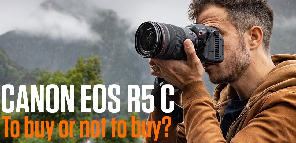 Canon EOS R5 C | To buy or not to buy