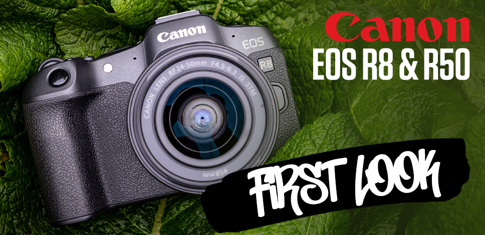 Canon EOS R8 and R50 First Look
