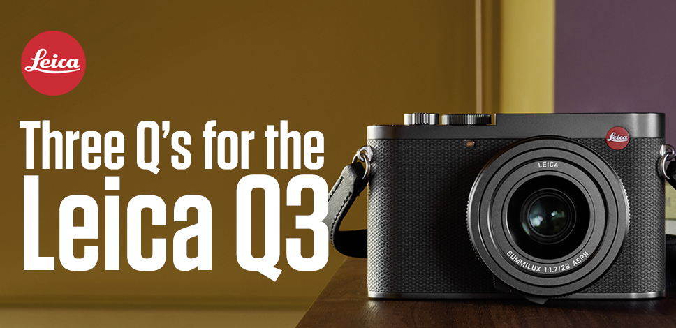 Three Questions for the Leica Q3