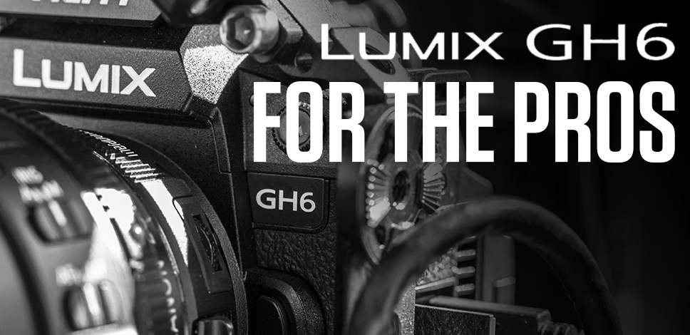 Panasonic LUMIX GH6 a Camera for the Pros