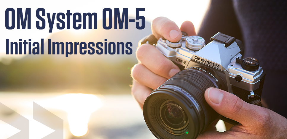 OM System OM-5 Initial Impressions Review