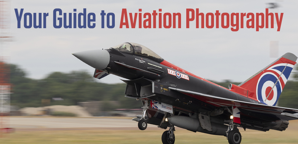 Photographing the Royal International Air Tattoo – A Guide to Aviation Photography