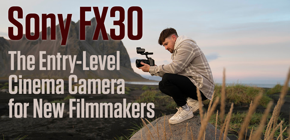 Sony FX30 | The Entry-Level Cinema Camera for New Filmmakers