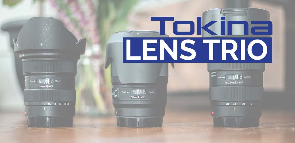 Tokina Lens Trio Review