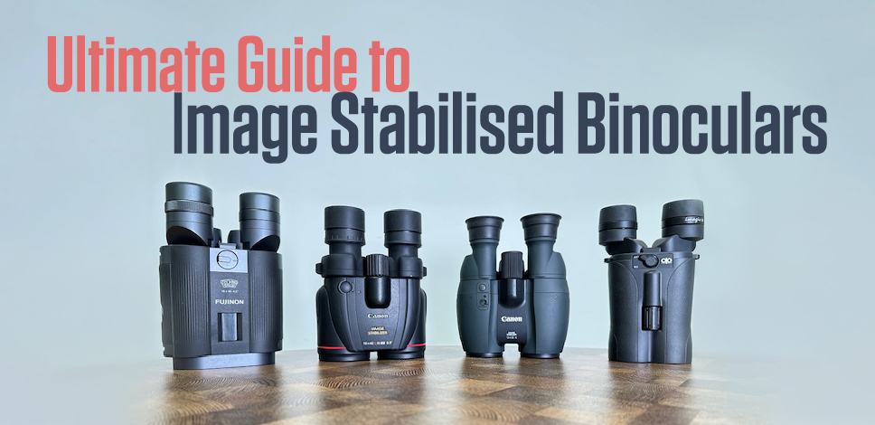 Ultimate Guide to Image Stabilised Binoculars