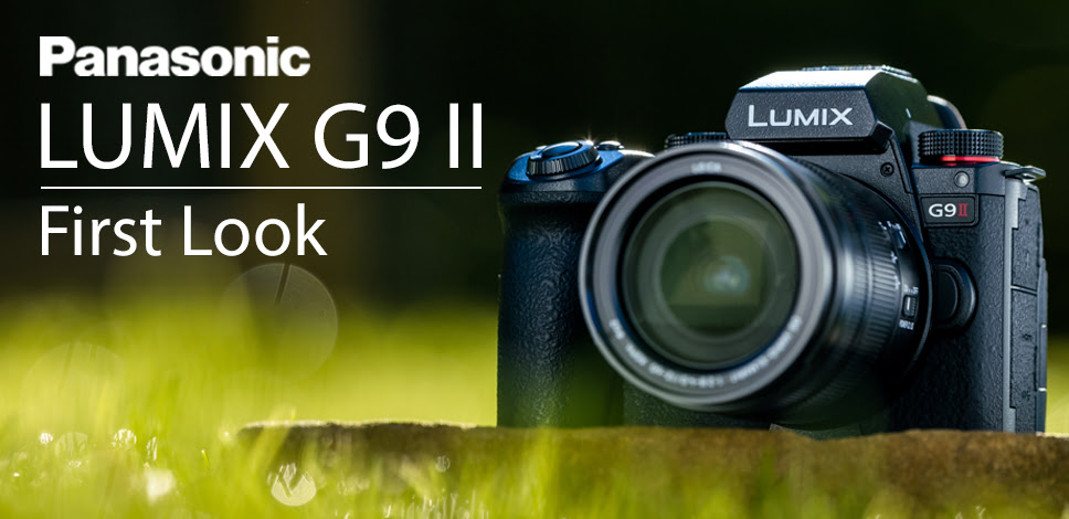 Panasonic LUMIX G9 II - First Look