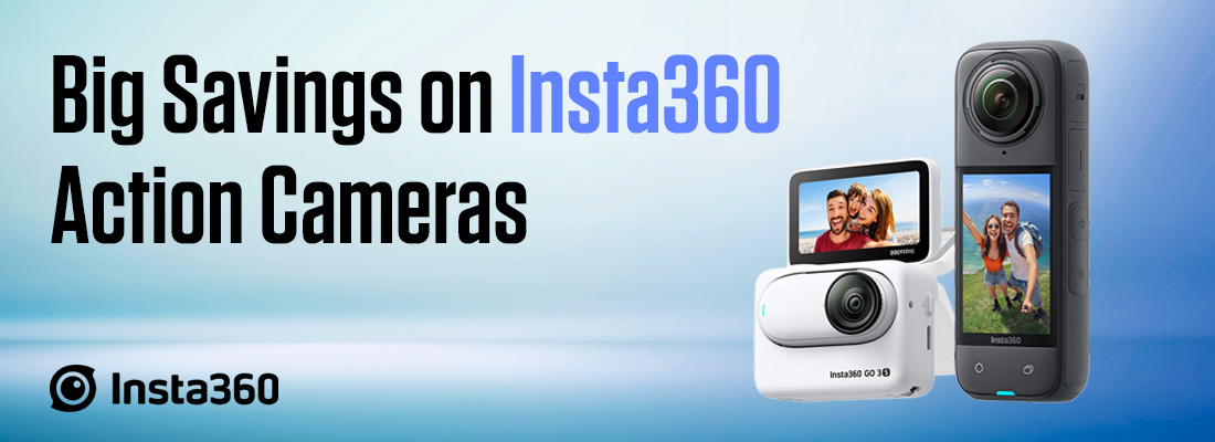 Big Savings on Insta360 Action Cameras