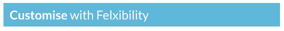 Customise with Flexibility